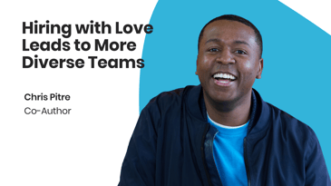 hiring with love leads to more diverse teams 