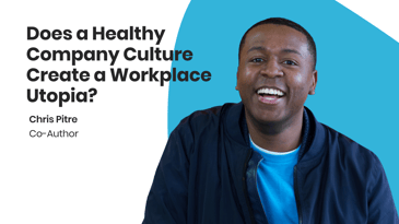Does a healthy company culture create workplace utopia?