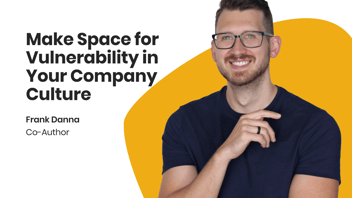 Make Space for Vulnerability in Your Company Culture