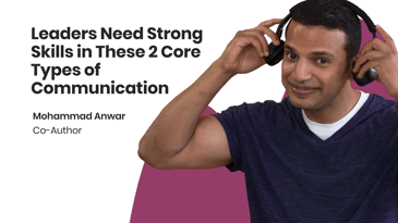 Leaders Need Strong Skills in These 2 Core Types of Communication